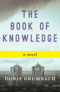 Title: The Book of Knowledge: A Novel, Author: Doris Grumbach