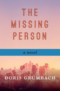 Title: The Missing Person: A Novel, Author: Doris Grumbach