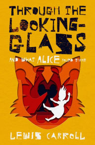 Title: Through the Looking-Glass: And What Alice Found There, Author: Lewis Carroll