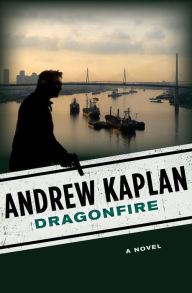 Title: Dragonfire: A Novel, Author: Andrew Kaplan