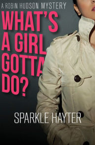 Title: What's a Girl Gotta Do?, Author: Sparkle Hayter