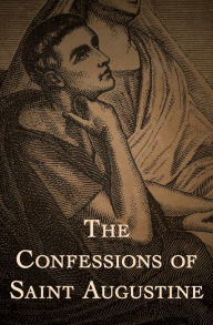 Title: The Confessions of Saint Augustine, Author: Saint Augustine