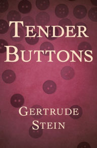 Title: Tender Buttons, Author: Gertrude Stein