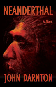 Title: Neanderthal: A Novel, Author: John Darnton