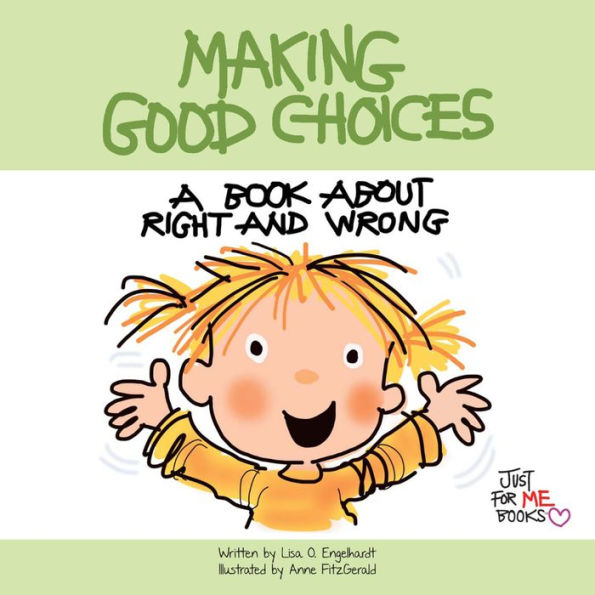 Making Good Choices: A Book about Right and Wrong