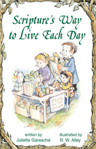 Title: Scripture's Way to Live Each Day, Author: Juliette Garesché