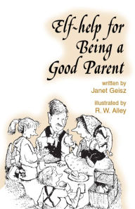 Title: Elf-help for Being a Good Parent, Author: Janet Geisz