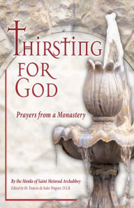 Title: Thirsting for God: Prayers from a Monastery, Author: Francis Wagner O.S.B.