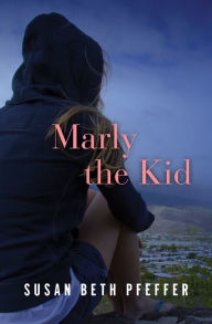 Title: Marly the Kid, Author: Susan Beth Pfeffer