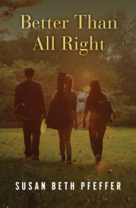 Title: Better Than All Right, Author: Susan Beth Pfeffer