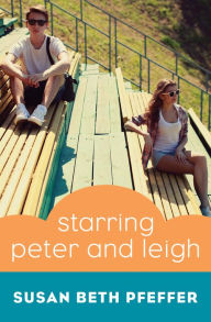 Title: Starring Peter and Leigh, Author: Susan Beth Pfeffer