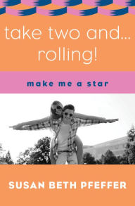 Title: Take Two and . . . Rolling!, Author: Susan Beth Pfeffer