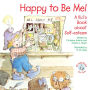 Happy to Be Me!: A Kid's Book about Self-esteem