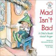 Title: Mad Isn't Bad: A Child's Book about Anger, Author: Michaelene Mundy