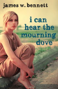 Title: I Can Hear the Mourning Dove, Author: James W. Bennett