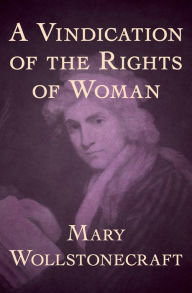 Title: A Vindication of the Rights of Woman, Author: Mary Wollstonecraft