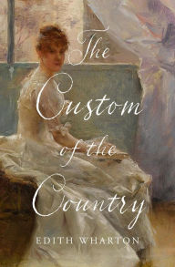 Title: The Custom of the Country, Author: Edith Wharton