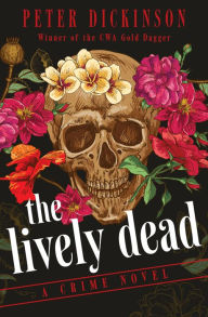 Title: The Lively Dead: A Crime Novel, Author: Peter Dickinson