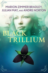 Title: Black Trillium, Author: Marion Zimmer Bradley