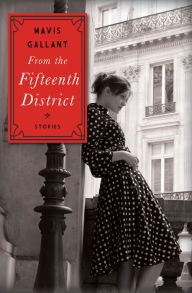 Title: From the Fifteenth District, Author: Mavis Gallant