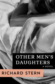 Title: Other Men's Daughters: A Novel, Author: Richard Stern