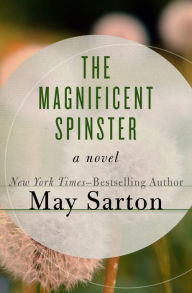 Title: The Magnificent Spinster: A Novel, Author: May Sarton