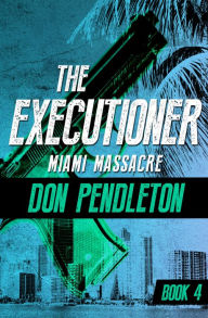 Title: Miami Massacre (Executioner Series #4), Author: Don Pendleton