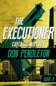 Title: Chicago Wipeout (Executioner Series #8), Author: Don Pendleton