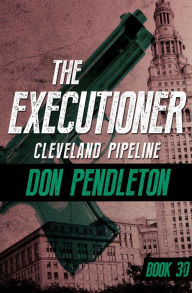 Title: Cleveland Pipeline (Executioner Series #30), Author: Don Pendleton