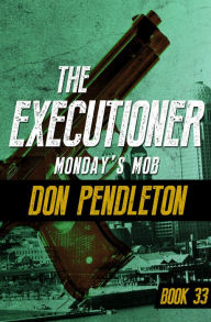 Title: Monday's Mob (Executioner Series #33), Author: Don Pendleton