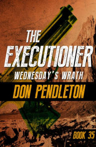 Title: Wednesday's Wrath (Executioner Series #35), Author: Don Pendleton
