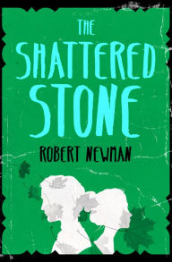 Title: The Shattered Stone, Author: Robert Newman