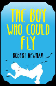 Title: The Boy Who Could Fly, Author: Robert Newman