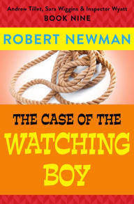 Title: The Case of the Watching Boy, Author: Robert Newman