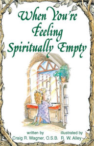 Title: When You're Feeling Spiritually Empty, Author: Craig R Wagner