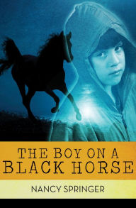 Title: The Boy on a Black Horse, Author: Nancy Springer