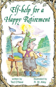 Title: Elf-help for a Happy Retirement, Author: Ted O'Neal