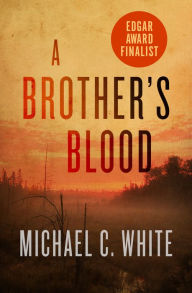 Title: A Brother's Blood, Author: Michael C. White