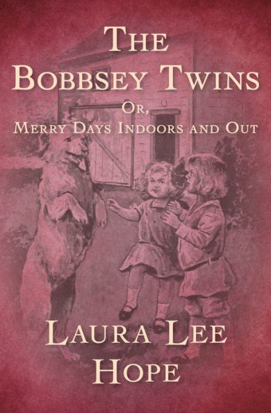 The Bobbsey Twins: Or, Merry Days Indoors and Out