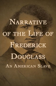 Title: Narrative of the Life of Frederick Douglass: An American Slave, Author: Frederick Douglass