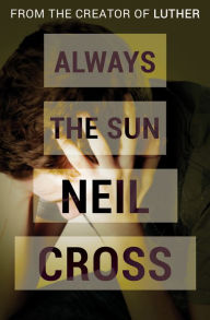 Title: Always the Sun, Author: Neil Cross