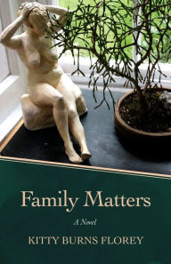 Title: Family Matters: A Novel, Author: Kitty Burns Florey