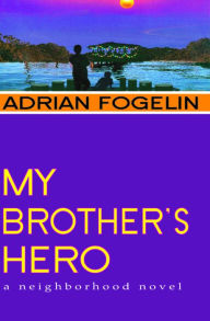 Title: My Brother's Hero, Author: Adrian Fogelin