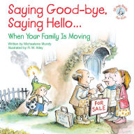 Title: Saying Good-bye, Saying Hello...: When Your Family Is Moving, Author: Michaelene Mundy