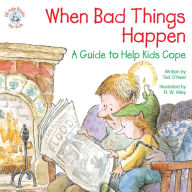 Title: When Bad Things Happen: A Guide to Help Kids Cope, Author: Ted O'Neal