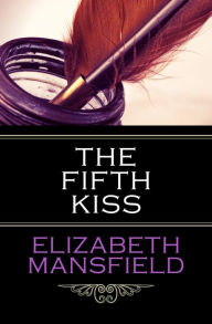 Title: The Fifth Kiss, Author: Elizabeth Mansfield