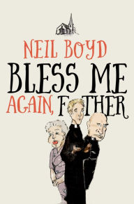 Title: Bless Me Again, Father, Author: Neil Boyd