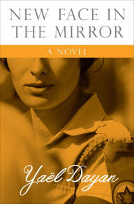 Title: New Face in the Mirror: A Novel, Author: Yaël Dayan