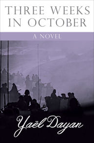 Title: Three Weeks in October: A Novel, Author: Yaël Dayan