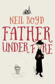 Title: Father Under Fire, Author: Neil Boyd
